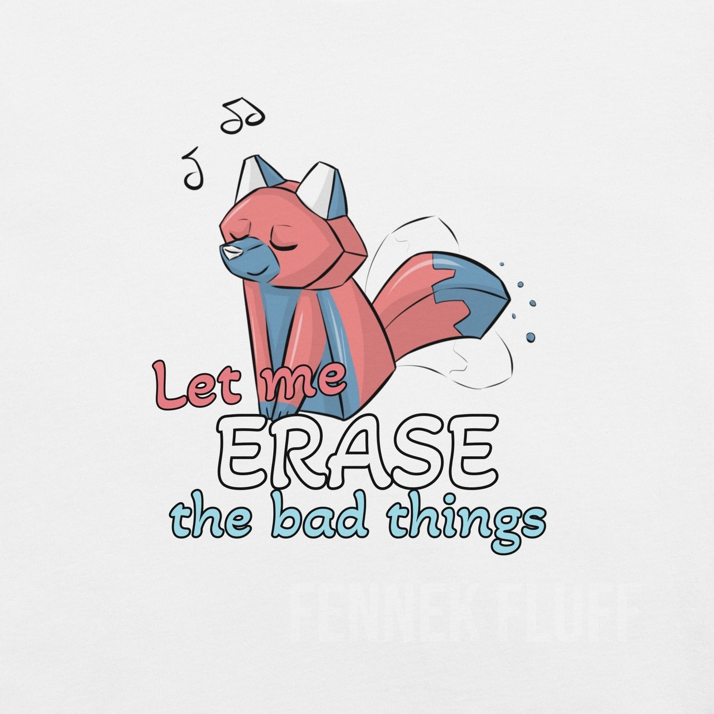 Let me erase the bad things - Erasox - Unisex t-shirt Fennek Fluff Fennek Fluff T-Shirt